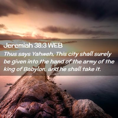 Picture 02 - Jeremiah 38:3 WEB - Thus says Yahweh, This city shall surely be given - Bible Verse Picture