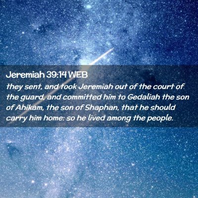 Picture 02 - Jeremiah 39:14 WEB - they sent, and took Jeremiah out of the court of - Bible Verse Picture
