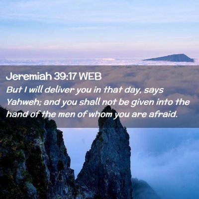 Picture 02 - Jeremiah 39:17 WEB - But I will deliver you in that day, says Yahweh; - Bible Verse Picture