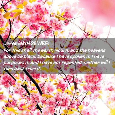 Picture 02 - Jeremiah 4:28 WEB - For this shall the earth mourn, and the heavens - Bible Verse Picture