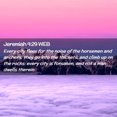 Picture 02 - Jeremiah 4:29 WEB - Every city flees for the noise of the horsemen - Bible Verse Picture