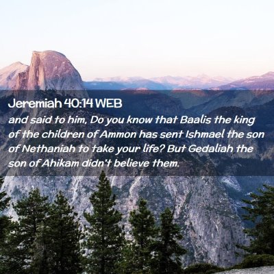 Picture 02 - Jeremiah 40:14 WEB - and said to him, Do you know that Baalis the king - Bible Verse Picture