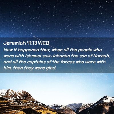Picture 02 - Jeremiah 41:13 WEB - Now it happened that, when all the people who - Bible Verse Picture
