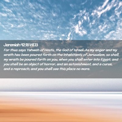 Picture 02 - Jeremiah 42:18 WEB - For thus says Yahweh of Hosts, the God of Israel: - Bible Verse Picture