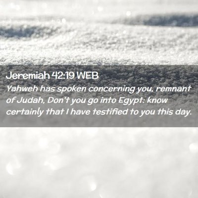 Picture 02 - Jeremiah 42:19 WEB - Yahweh has spoken concerning you, remnant of - Bible Verse Picture