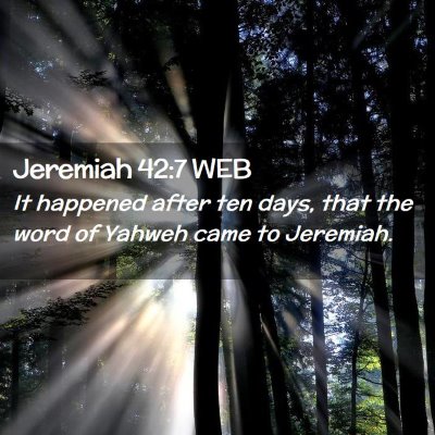 Picture 02 - Jeremiah 42:7 WEB - It happened after ten days, that the word of - Bible Verse Picture