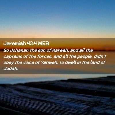 Picture 02 - Jeremiah 43:4 WEB - So Johanan the son of Kareah, and all the - Bible Verse Picture