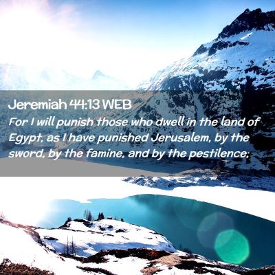 Picture 02 - Jeremiah 44:13 WEB - For I will punish those who dwell in the land of - Bible Verse Picture