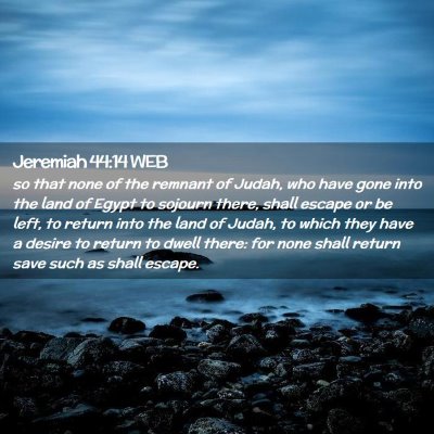 Picture 02 - Jeremiah 44:14 WEB - so that none of the remnant of Judah, who have - Bible Verse Picture