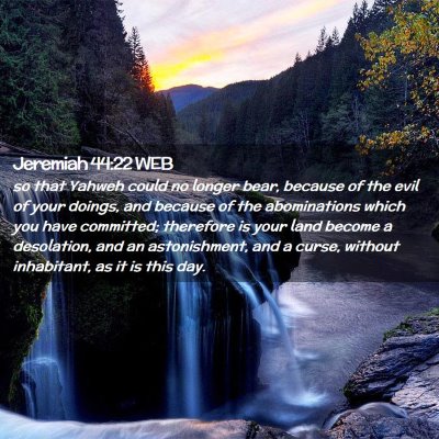 Picture 02 - Jeremiah 44:22 WEB - so that Yahweh could no longer bear, because of - Bible Verse Picture