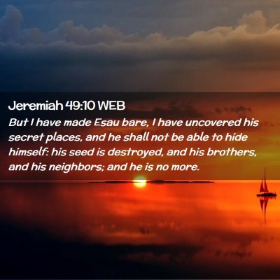 Picture 02 - Jeremiah 49:10 WEB - But I have made Esau bare, I have uncovered his - Bible Verse Picture