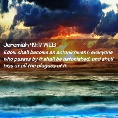 Picture 02 - Jeremiah 49:17 WEB - Edom shall become an astonishment: everyone who - Bible Verse Picture