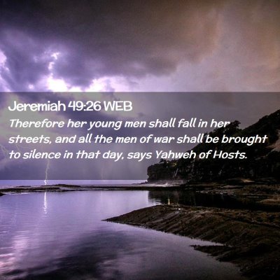 Picture 02 - Jeremiah 49:26 WEB - Therefore her young men shall fall in her - Bible Verse Picture