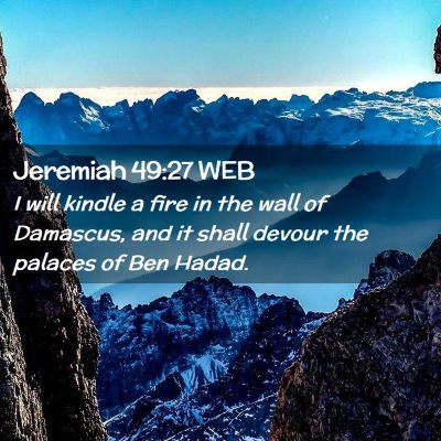Picture 02 - Jeremiah 49:27 WEB - I will kindle a fire in the wall of Damascus, and - Bible Verse Picture