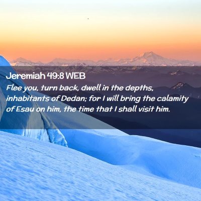 Picture 02 - Jeremiah 49:8 WEB - Flee you, turn back, dwell in the depths, - Bible Verse Picture