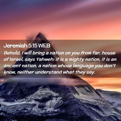 Picture 02 - Jeremiah 5:15 WEB - Behold, I will bring a nation on you from far, - Bible Verse Picture