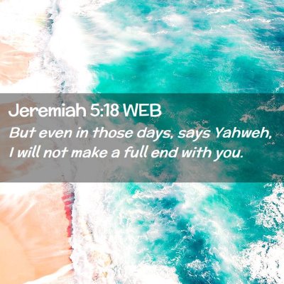 Picture 02 - Jeremiah 5:18 WEB - But even in those days, says Yahweh, I will not - Bible Verse Picture
