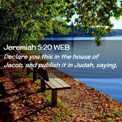 Picture 02 - Jeremiah 5:20 WEB - Declare you this in the house of Jacob, and - Bible Verse Picture