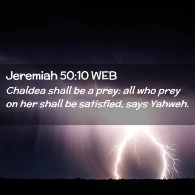 Picture 02 - Jeremiah 50:10 WEB - Chaldea shall be a prey: all who prey on her - Bible Verse Picture