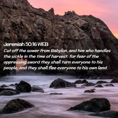 Picture 02 - Jeremiah 50:16 WEB - Cut off the sower from Babylon, and him who - Bible Verse Picture