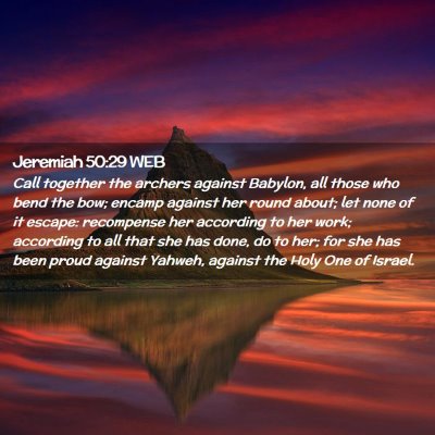 Picture 02 - Jeremiah 50:29 WEB - Call together the archers against Babylon, all - Bible Verse Picture