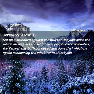 Picture 02 - Jeremiah 51:12 WEB - Set up a standard against the walls of Babylon, - Bible Verse Picture