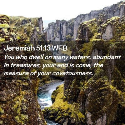 Picture 02 - Jeremiah 51:13 WEB - You who dwell on many waters, abundant in - Bible Verse Picture