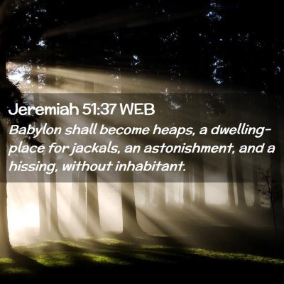 Picture 02 - Jeremiah 51:37 WEB - Babylon shall become heaps, a dwelling-place for - Bible Verse Picture