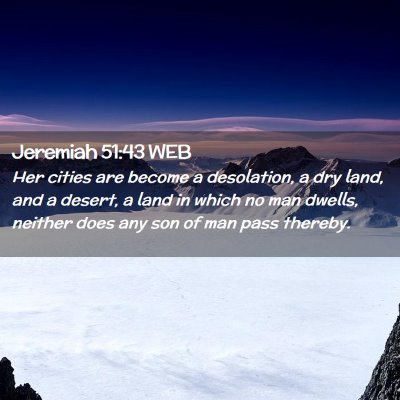 Picture 02 - Jeremiah 51:43 WEB - Her cities are become a desolation, a dry land, - Bible Verse Picture