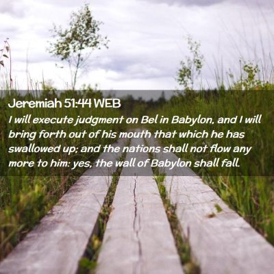 Picture 02 - Jeremiah 51:44 WEB - I will execute judgment on Bel in Babylon, and I - Bible Verse Picture