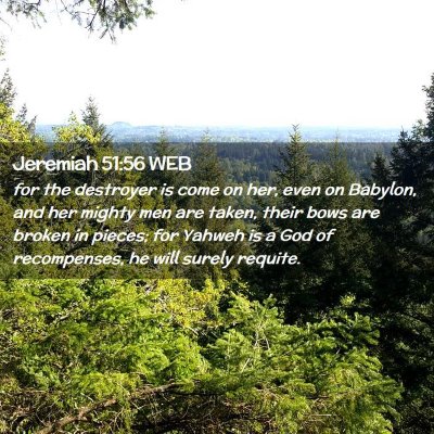 Picture 02 - Jeremiah 51:56 WEB - for the destroyer is come on her, even on - Bible Verse Picture