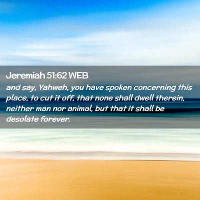 Picture 02 - Jeremiah 51:62 WEB - and say, Yahweh, you have spoken concerning this - Bible Verse Picture
