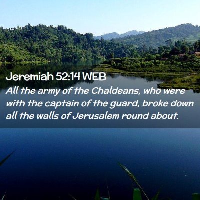 Picture 02 - Jeremiah 52:14 WEB - All the army of the Chaldeans, who were with the - Bible Verse Picture