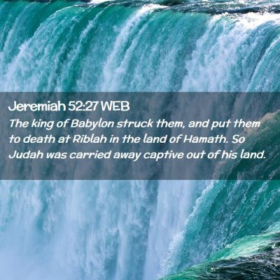 Picture 02 - Jeremiah 52:27 WEB - The king of Babylon struck them, and put them to - Bible Verse Picture