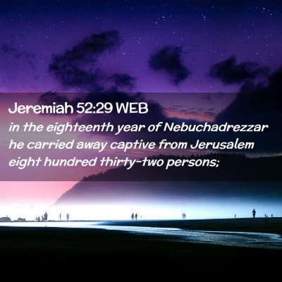 Picture 02 - Jeremiah 52:29 WEB - in the eighteenth year of Nebuchadrezzar he - Bible Verse Picture