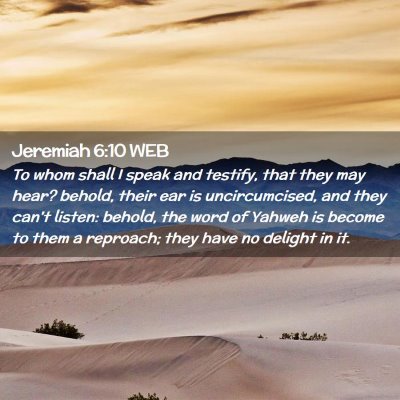 Picture 02 - Jeremiah 6:10 WEB - To whom shall I speak and testify, that they may - Bible Verse Picture