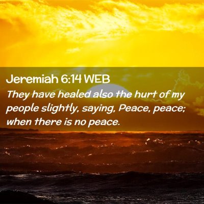Picture 02 - Jeremiah 6:14 WEB - They have healed also the hurt of my people - Bible Verse Picture