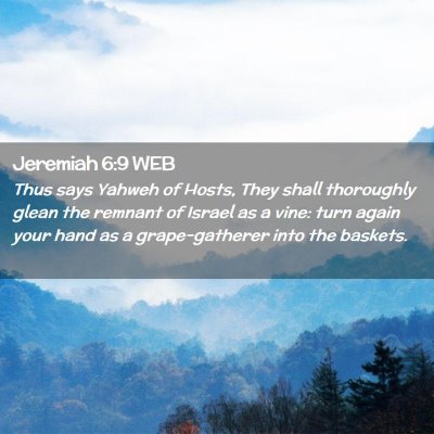 Picture 02 - Jeremiah 6:9 WEB - Thus says Yahweh of Hosts, They shall thoroughly - Bible Verse Picture