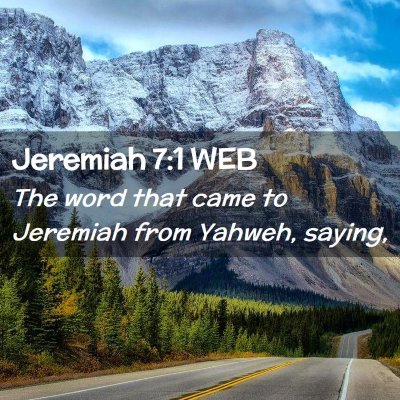 Picture 02 - Jeremiah 7:1 WEB - The word that came to Jeremiah from Yahweh, - Bible Verse Picture