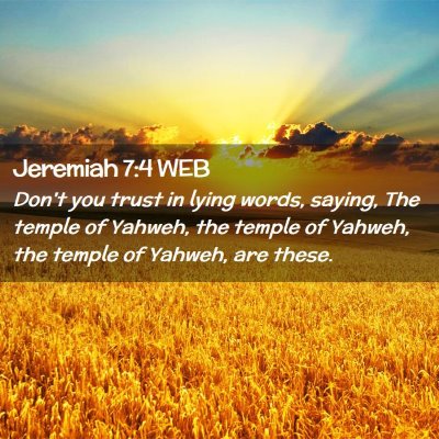 Picture 02 - Jeremiah 7:4 WEB - Don't you trust in lying words, saying, The - Bible Verse Picture
