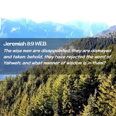 Picture 02 - Jeremiah 8:9 WEB - The wise men are disappointed, they are dismayed - Bible Verse Picture