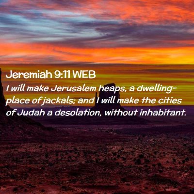 Picture 02 - Jeremiah 9:11 WEB - I will make Jerusalem heaps, a dwelling-place of - Bible Verse Picture