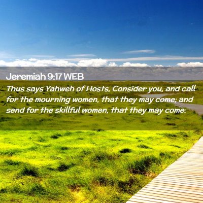 Picture 02 - Jeremiah 9:17 WEB - Thus says Yahweh of Hosts, Consider you, and call - Bible Verse Picture