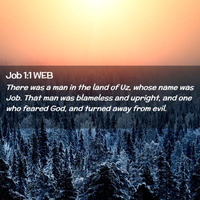 Picture 02 - Job 1:1 WEB - There was a man in the land of Uz, whose name was - Bible Verse Picture