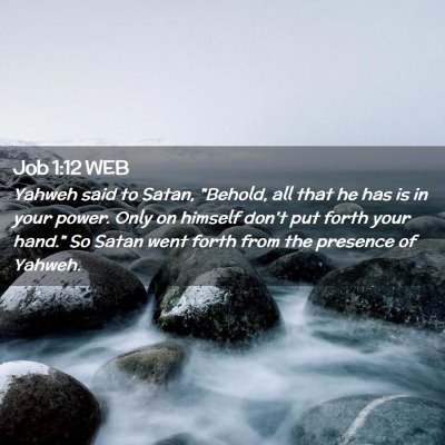 Picture 02 - Job 1:12 WEB - Yahweh said to Satan, 