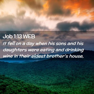 Picture 02 - Job 1:13 WEB - It fell on a day when his sons and his daughters - Bible Verse Picture