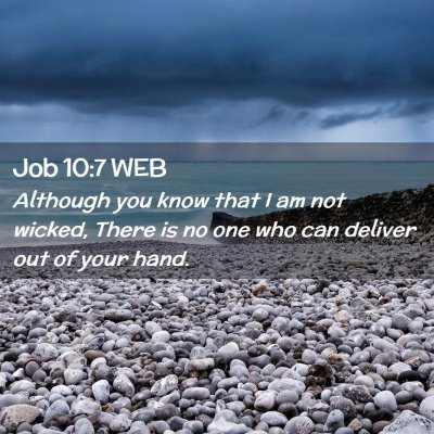 Picture 02 - Job 10:7 WEB - Although you know that I am not wicked, There is - Bible Verse Picture