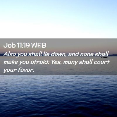 Picture 02 - Job 11:19 WEB - Also you shall lie down, and none shall make you - Bible Verse Picture