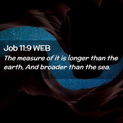 Picture 02 - Job 11:9 WEB - The measure of it is longer than the earth, And - Bible Verse Picture