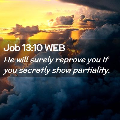 Picture 02 - Job 13:10 WEB - He will surely reprove you If you secretly show - Bible Verse Picture